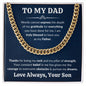 To My Dad - I'm Truly Blessed To Have You As My Father - Cuban Link Chain