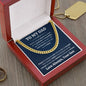 To My Dad - I'm Truly Blessed To Have You As My Father - Cuban Link Chain