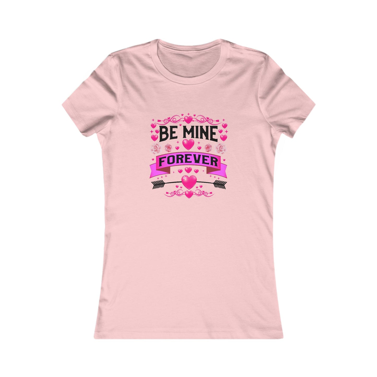 Women's Favorite Tee - Be Mine Forever Valentines & Love Vibes