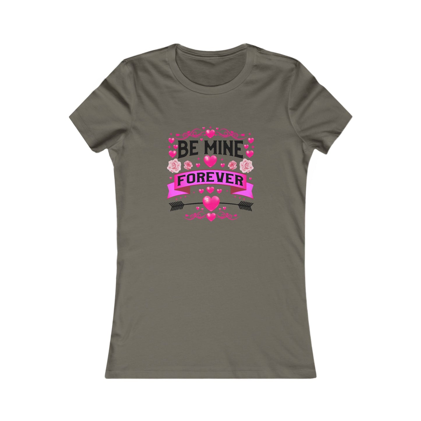 Women's Favorite Tee - Be Mine Forever Valentines & Love Vibes