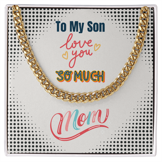 To My Son - Love You So Much - Cuban Link Chain