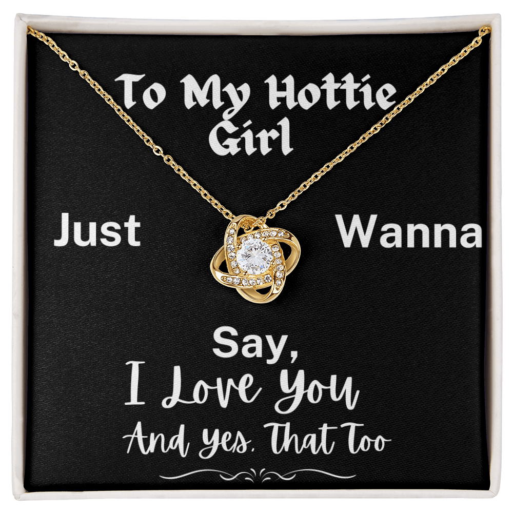 To My Hottie Girl -  A Love-Knot Necklace