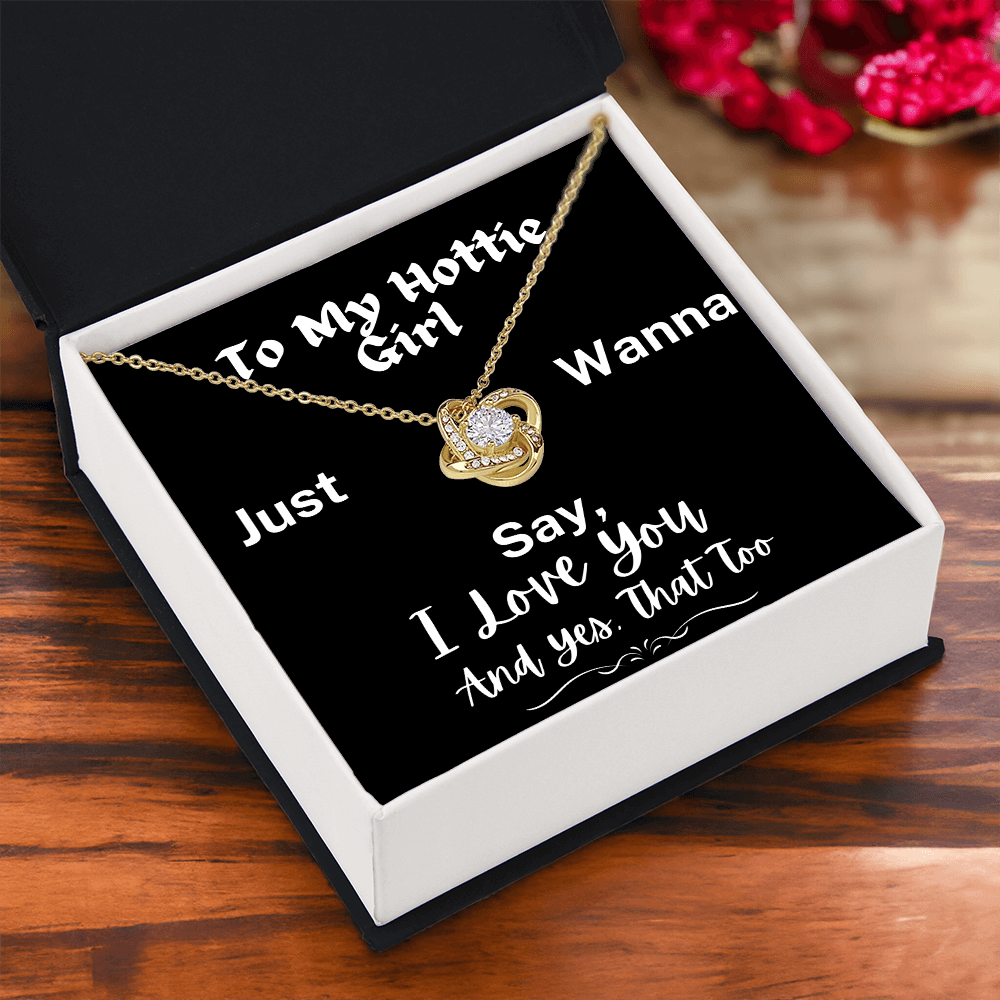 To My Hottie Girl -  A Love-Knot Necklace