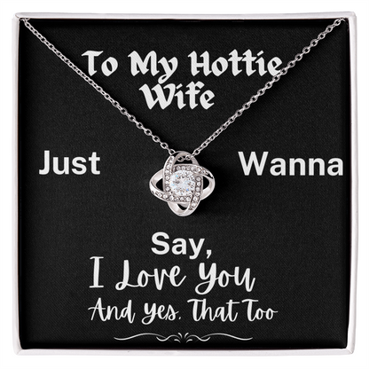To My Hottie Wife - The Gorgeous Love Knot Necklace