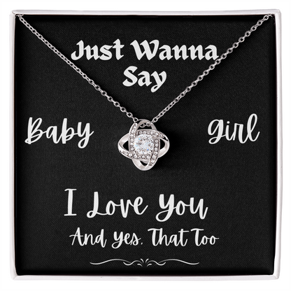 To My Girlfriend - Just Wanna Say, I Love You - Love Knot Necklace With Quirky, Funny Message