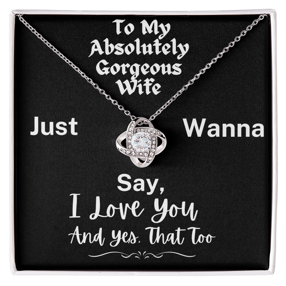 To My Absolutely Gorgeous Wife - A Love Knot Necklace To Celebrate All I Love About You