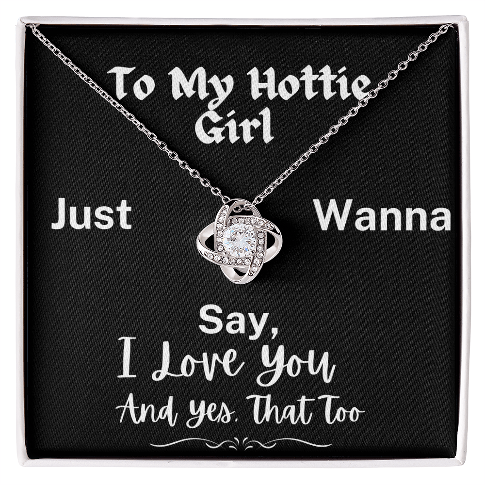 To My Hottie Girl -  A Love-Knot Necklace