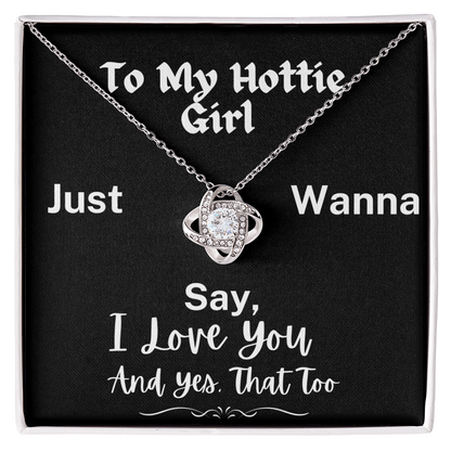 To My Hottie Girl -  A Love-Knot Necklace