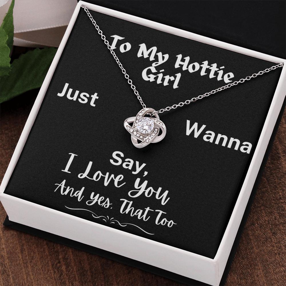 To My Hottie Girl -  A Love-Knot Necklace