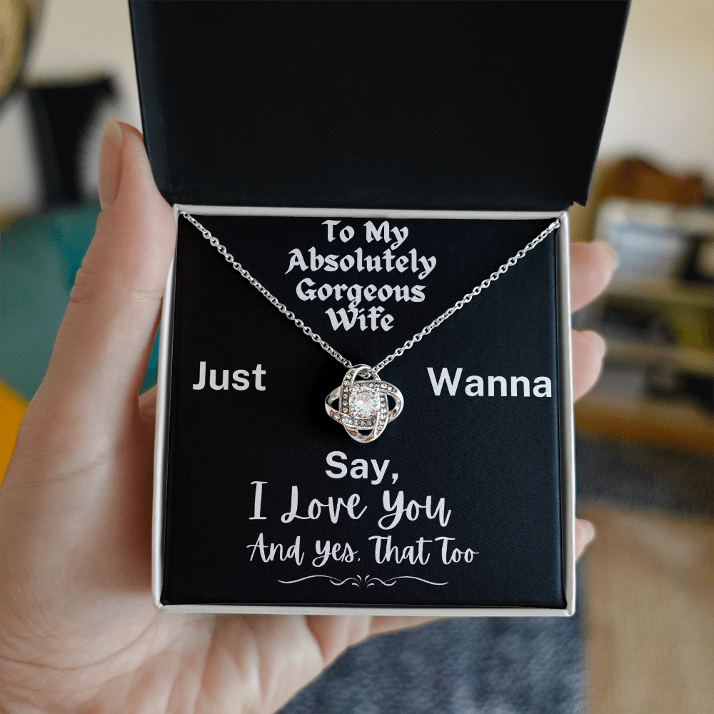 To My Absolutely Gorgeous Wife - A Love Knot Necklace To Celebrate All I Love About You