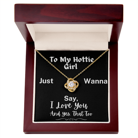 To My Hottie Girl -  A Love-Knot Necklace
