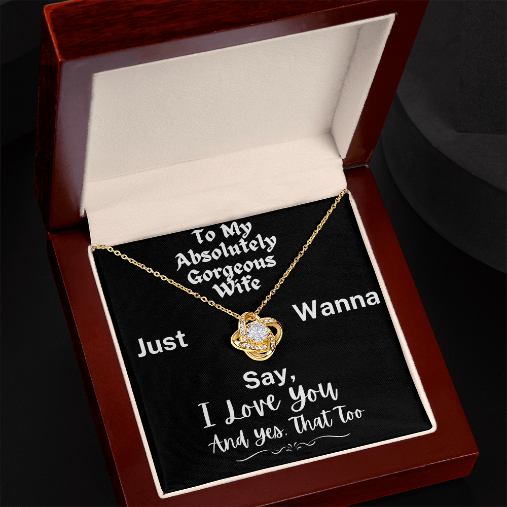 To My Absolutely Gorgeous Wife - A Love Knot Necklace To Celebrate All I Love About You