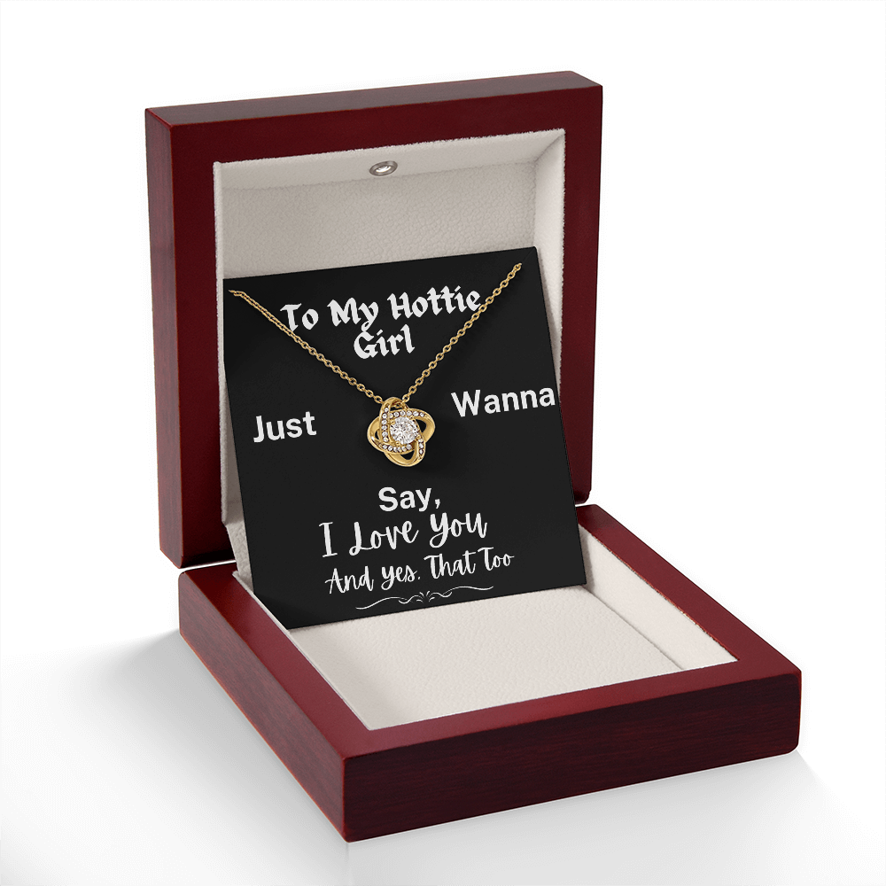 To My Hottie Girl -  A Love-Knot Necklace