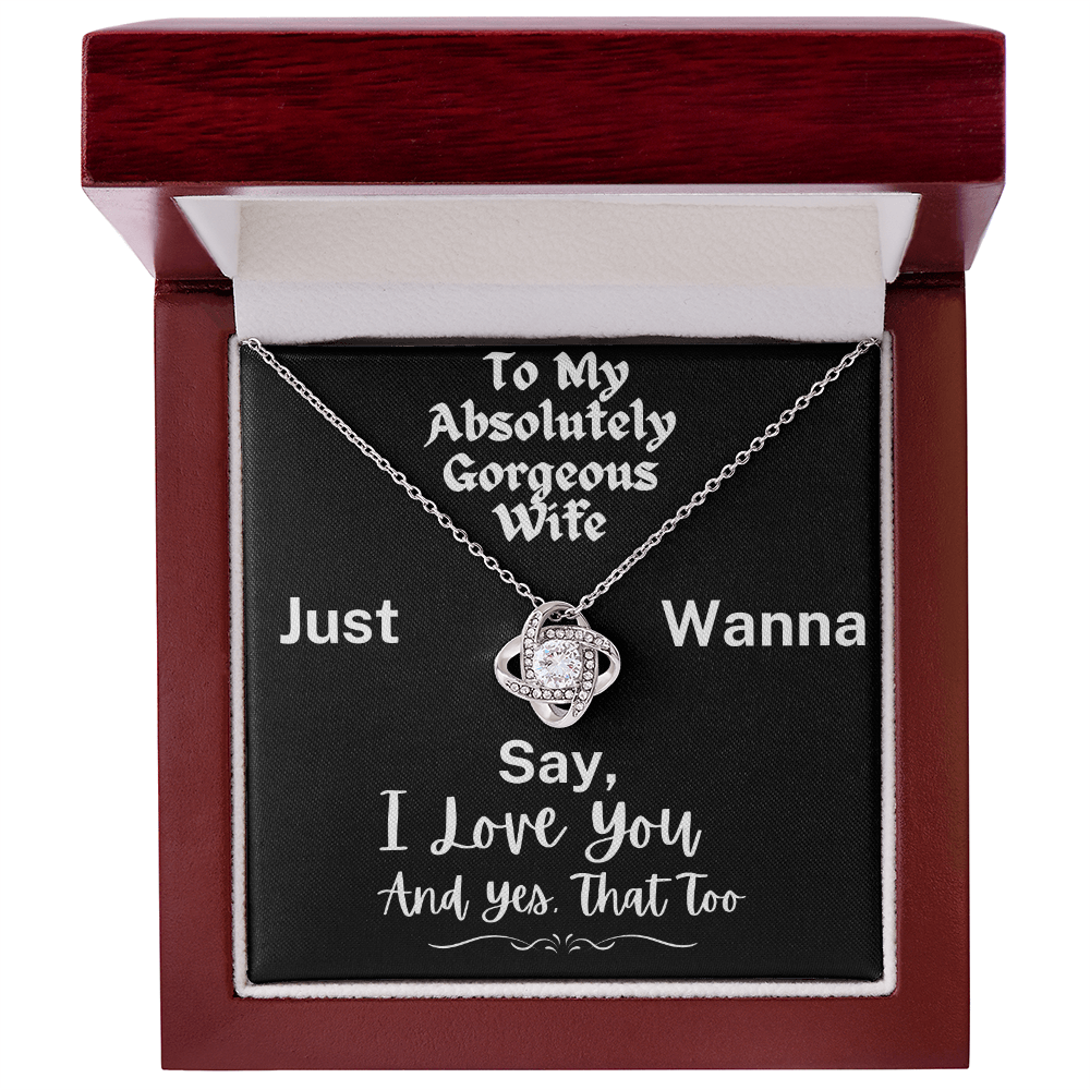 To My Absolutely Gorgeous Wife - A Love Knot Necklace To Celebrate All I Love About You