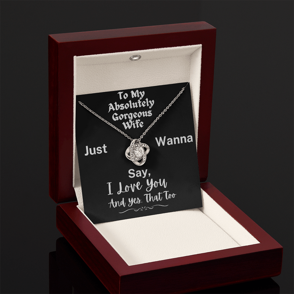 To My Absolutely Gorgeous Wife - A Love Knot Necklace To Celebrate All I Love About You