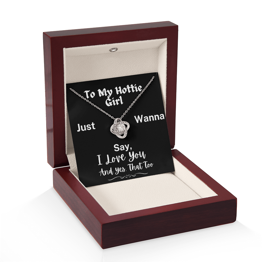 To My Hottie Girl -  A Love-Knot Necklace